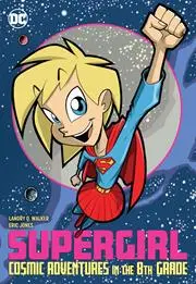 Supergirl Cosmic Adventures In The 8Th Grade New Ed 1
