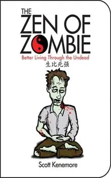 The Zen Of Zombie: Better Living Through The Undead Tp 1