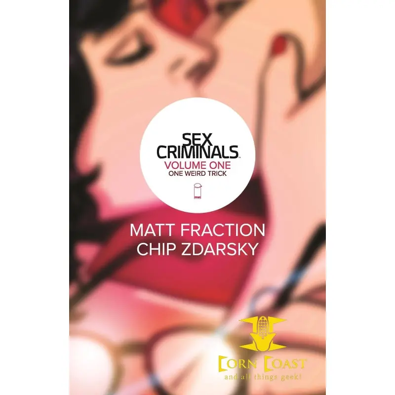 Sex Criminals Volume 1: One Weird Trick Paperback Tpb 1