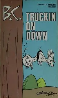 B C Truckin On Down By Johnny Hart 1