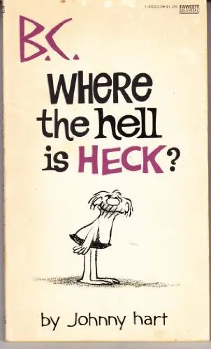 B C Where Hell Heck By Johnny Hart 1