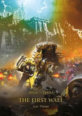 The First Wall By Gav Thorpe (The Horus Heresy: Siege Of Terra #3) 1