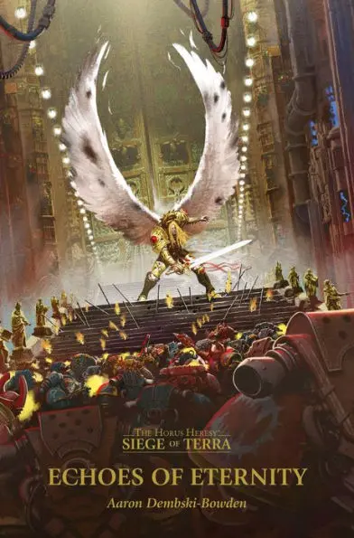 Echoes Of Eternity By Aaron Dembski-Bowden (The Horus Heresy: Siege Of Terra #7) 1