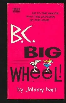 B. C. Big Wheel By Johnny Hart 1