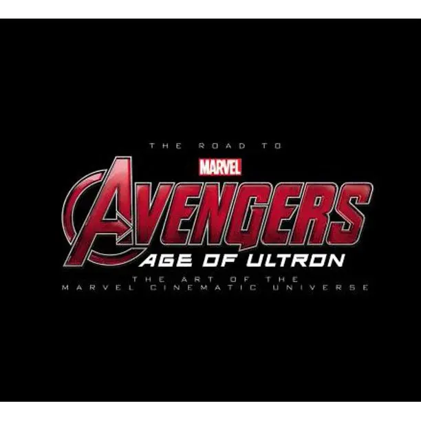 The Road To Marvel's Avengers: Age Of Ultron: The Art Of The Marvel Cinematic Universe 1
