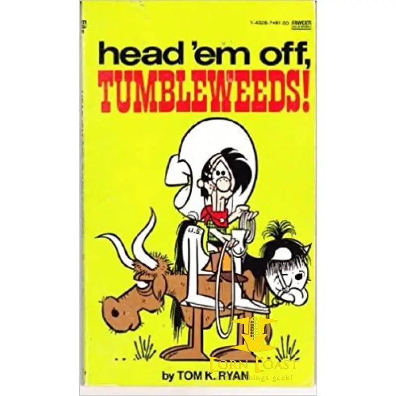 Head 'Em Off, Tumbleweeds By Tom K. Ryan 1