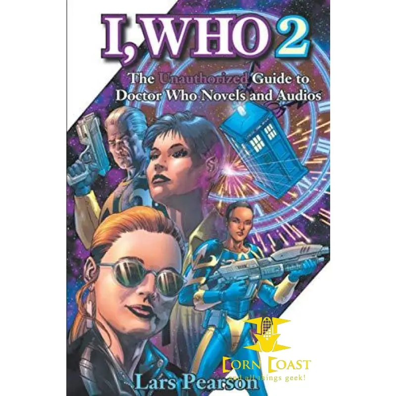 I, Who 2: The Unauthorized Guide To Doctor Who Novels And Audios 1