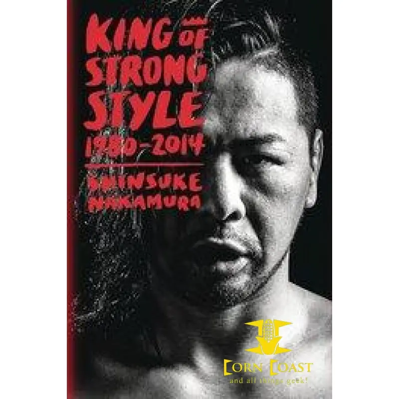 King Of Strong Style Novel Shinsuke Nakamura Wwe Hc 1