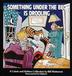 Something Under The Bed Is Drooling: A Calvin And Hobbes Collection By Bill Watterson 1
