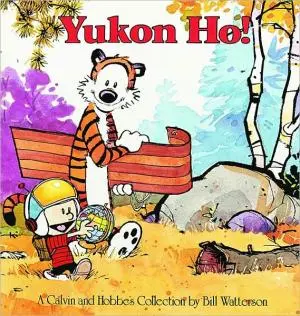 Yukon Ho!: A Calvin And Hobbes Collection By Bill Watterson 1