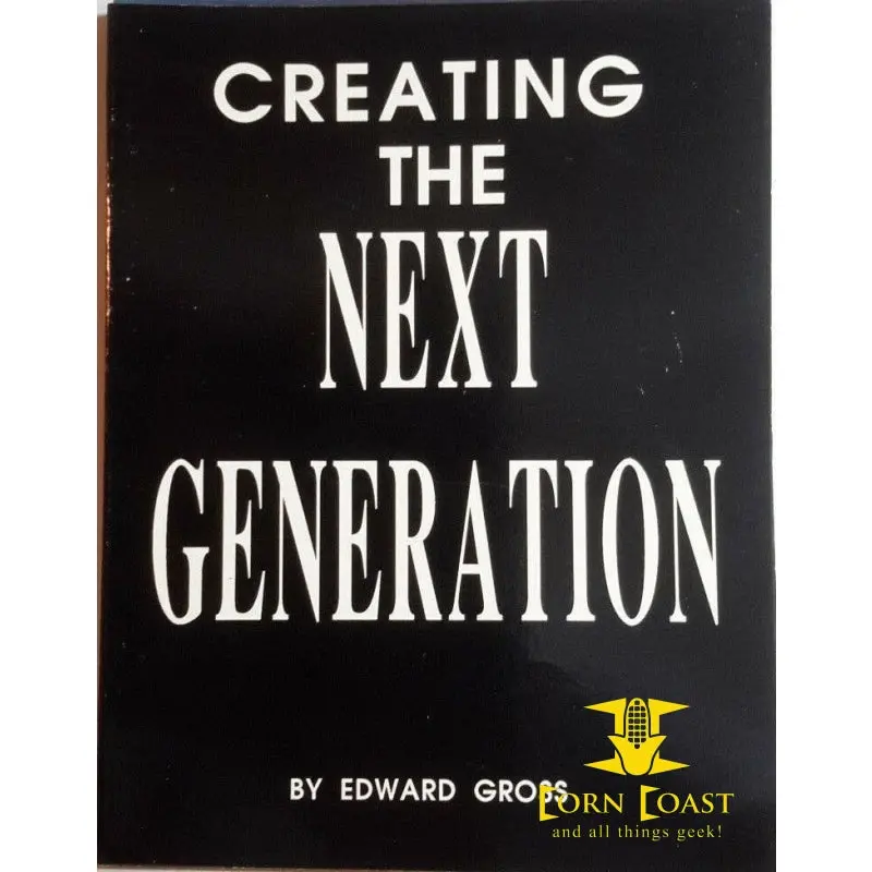 Creating The Next Generation By Edward Gross 1