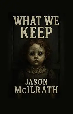 What We Keep By Jason Mcilrath 1