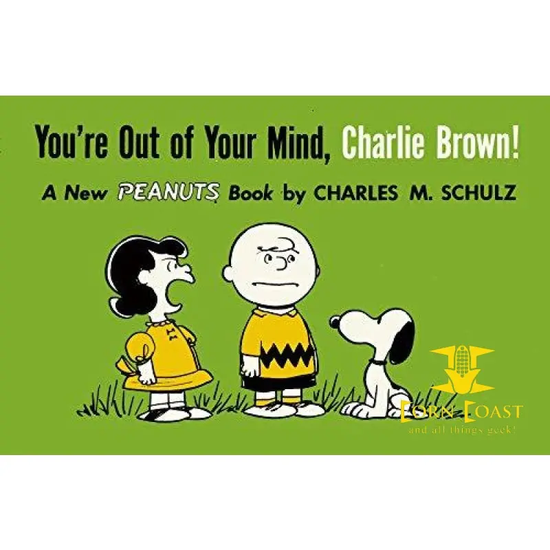You're Out Of Your Mind, Charlie Brown! By Charles M. Schulz 1